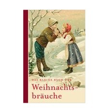 Kleines Buch der Weihnachtsbräuche