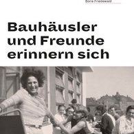 Unser Bauhaus - Bauhäusler und Freunde erinnern sich