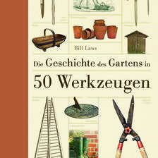Die Geschichte des Gartens in 50 Werkzeugen - Sachbuch