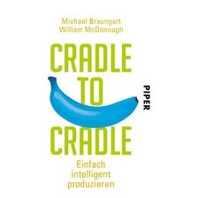 Cradle to Cradle  Einfach intelligent produzieren 